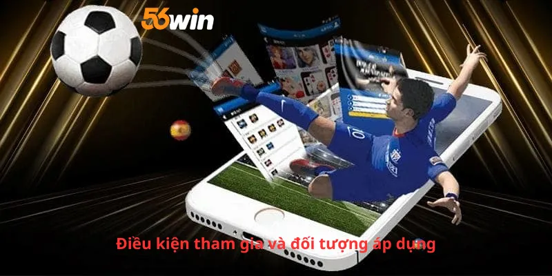Điều kiện tham gia và đối tượng áp dụng